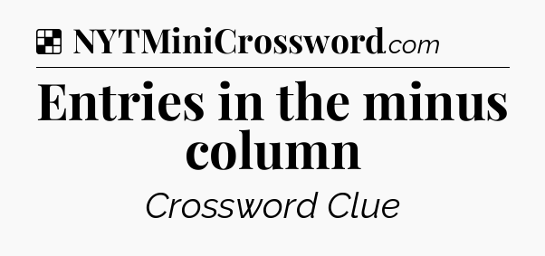 Solution: Entries in the minus column - NYT Crossword