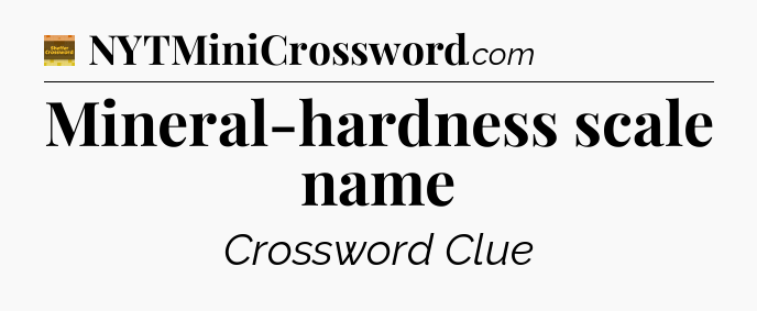 Mineral-hardness scale name crossword clue Eugene Sheffer