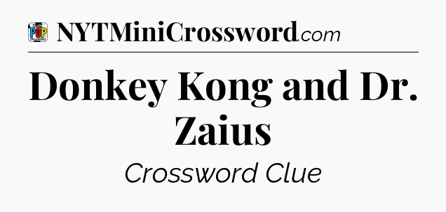 Donkey Kong and Dr. Zaius Crossword Clue