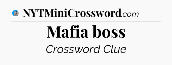 Mafia boss Crossword Clue
