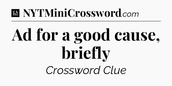 Ad for a good cause, briefly - LA Times Crossword