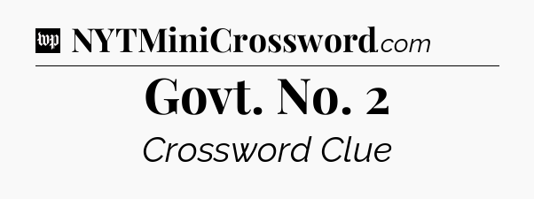 Govt. No. 2 Crossword Clue