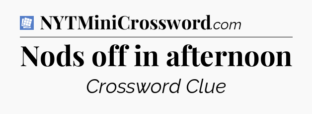 Nods off in afternoon Puzzle Page Crossword Clue
