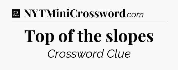 Top of the slopes - LA Times Crossword