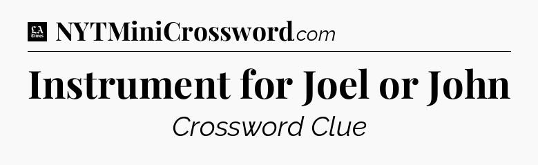 Instrument for Joel or John - LA Times Crossword