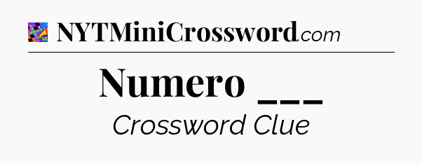 Numero ___ Crossword Clue