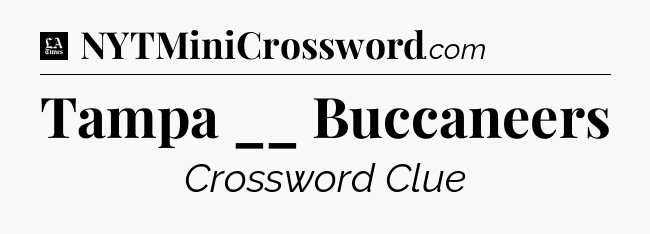 Tampa __ Buccaneers - LA Times Crossword