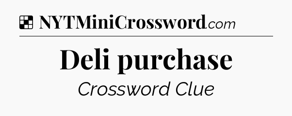 Solution: Deli purchase - NYT Crossword