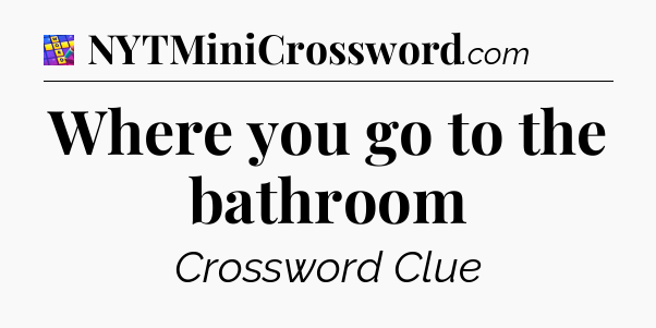 Where you go to the bathroom Codycross