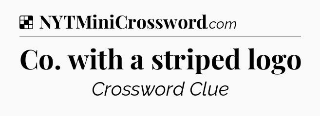 Solution: Co. with a striped logo - NYT Crossword