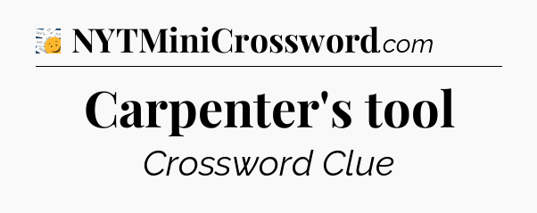 Carpenter's tool - 7 Little Words