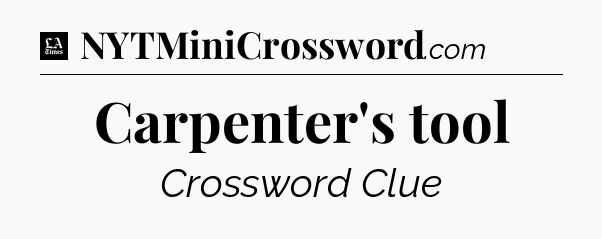 Carpenter's tool - LA Times Crossword