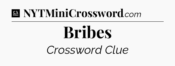 Bribes - LA Times Crossword