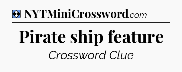 Solution: Pirate ship feature - NYT Mini Crossword