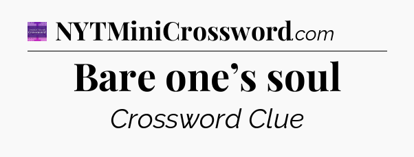 Bare one’s soul - Thomas Joseph Crossword