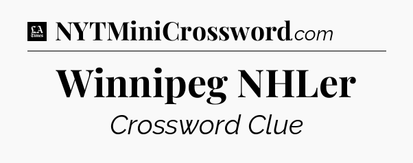 Winnipeg NHLer - LA Times Crossword
