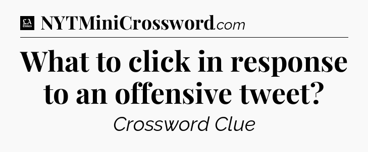 What to click in response to an offensive tweet - LA Times Crossword