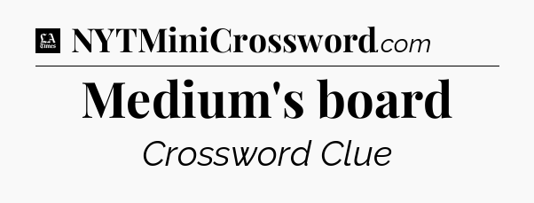 Medium's board - LA Times Crossword
