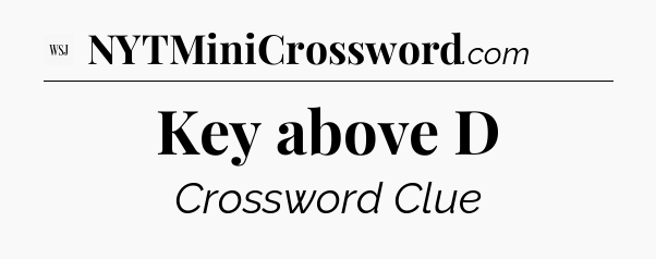 Key above D - WSJ Crossword