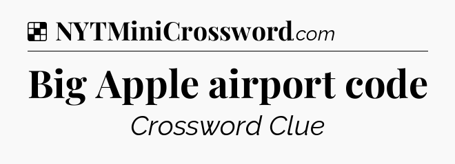 Solution: Big Apple airport code - NYT Crossword