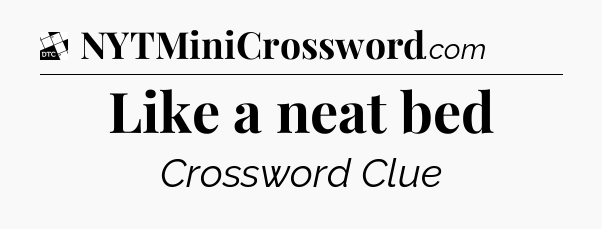 Like a neat bed - Daily Themed Classic Crossword