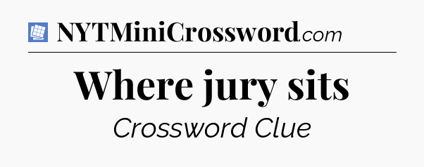 Where jury sits Puzzle Page Crossword Clue