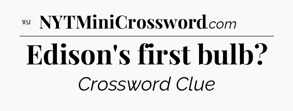 Edison's first bulb - WSJ Crossword