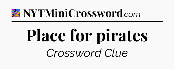Place for pirates Crossword Clue