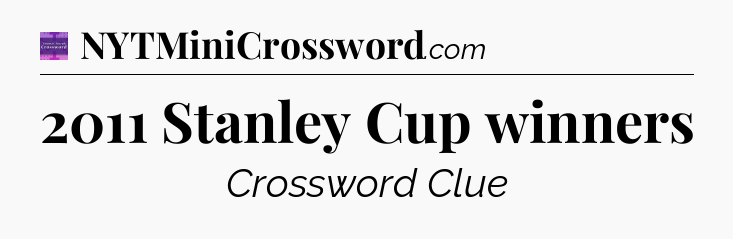 2011 Stanley Cup winners - Thomas Joseph Crossword