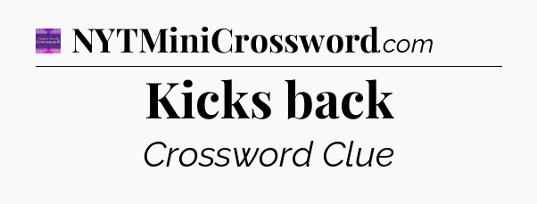 Kicks back - Thomas Joseph Crossword