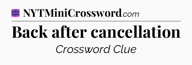 Back after cancellation - Thomas Joseph Crossword