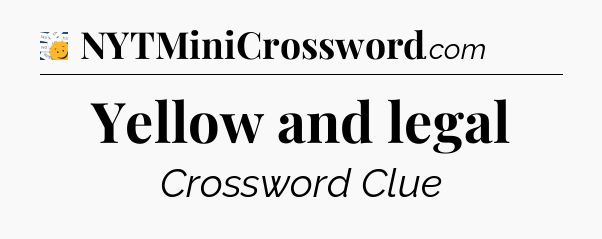 Yellow and legal - 7 Little Words