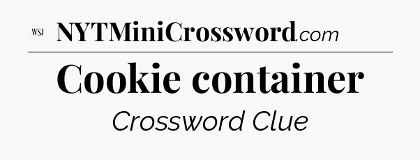 Cookie container - WSJ Crossword