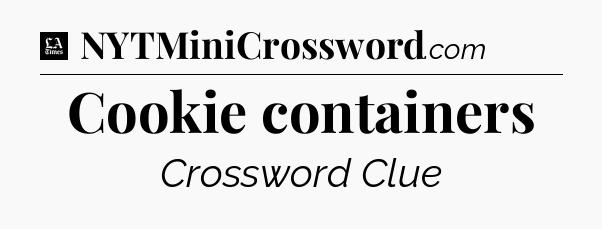 Cookie containers - LA Times Crossword