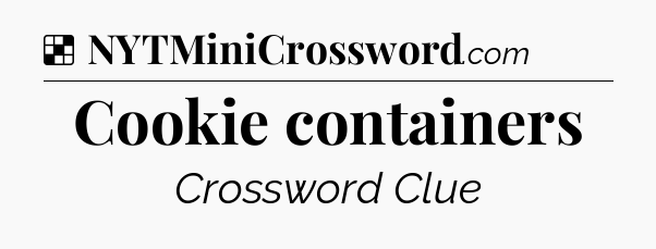 Solution: Cookie containers - NYT Crossword