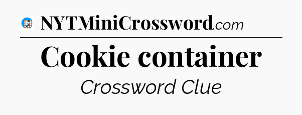 Cookie container Crossword Clue