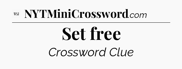 Set free - WSJ Crossword