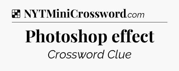 Solution: Photoshop effect - NYT Crossword