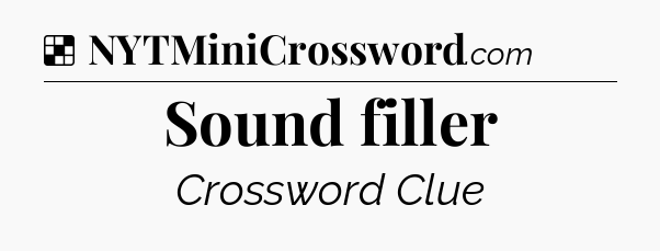 Solution: Sound filler - NYT Crossword