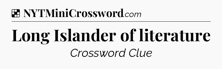 Solution: Long Islander of literature - NYT Crossword