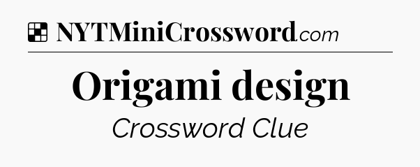 Solution: Origami design - NYT Crossword