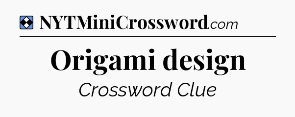 Solution: Origami design - NYT Mini Crossword