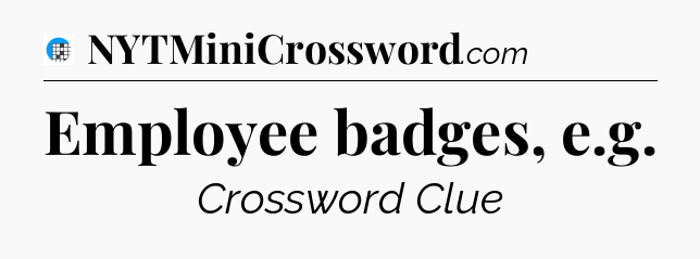 Employee badges, e.g Crossword Clue