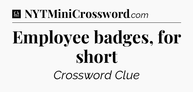 Employee badges, for short - LA Times Crossword