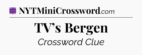 TV’s Bergen - Thomas Joseph Crossword
