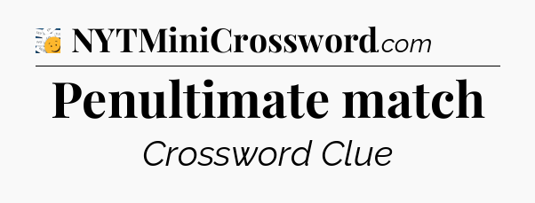 Penultimate match - 7 Little Words