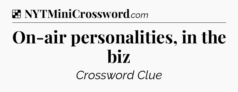 Solution: On-air personalities, in the biz - NYT Crossword