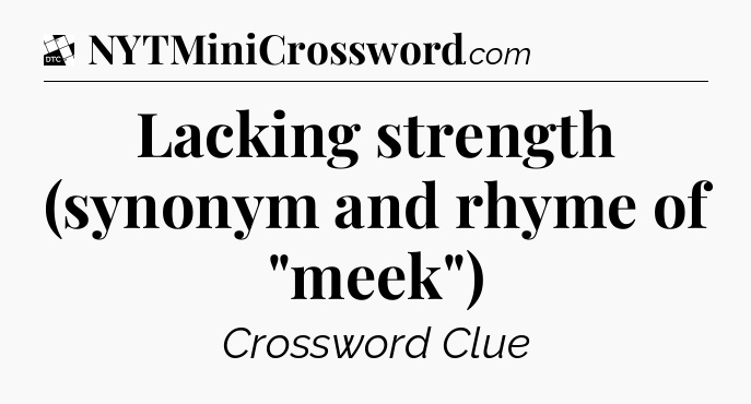 Lacking strength (synonym and rhyme of 