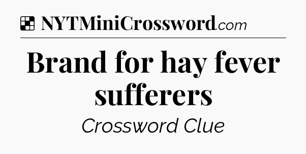 Solution: Brand for hay fever sufferers - NYT Crossword