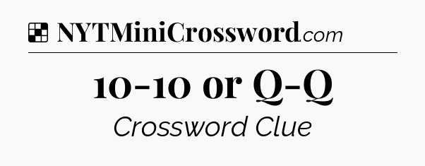 Solution: 10-10 or Q-Q - NYT Crossword